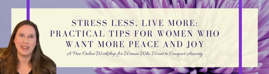 Free Online Workshop: Stress Less, Live More: Practical Tips for Women ...